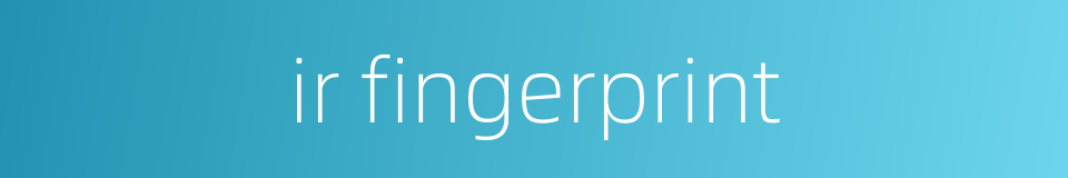 ir fingerprint的同义词