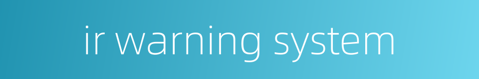 ir warning system的同义词