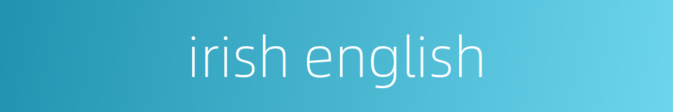irish english的同义词