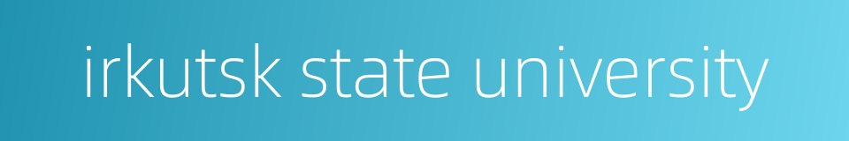 irkutsk state university的同义词