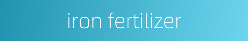 iron fertilizer的同义词