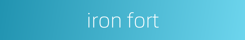 iron fort的同义词