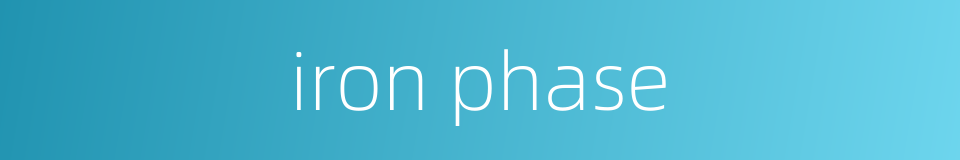 iron phase的同义词