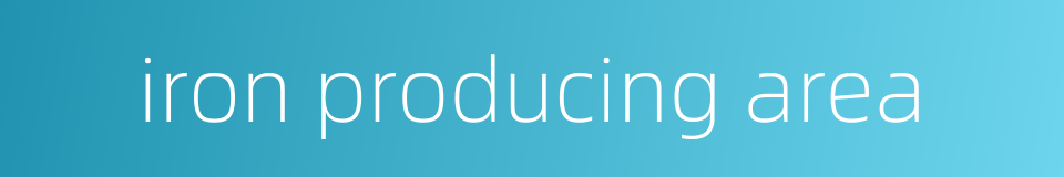 iron producing area的同义词