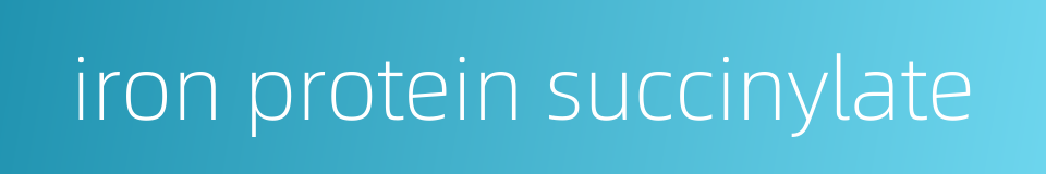 iron protein succinylate的同义词