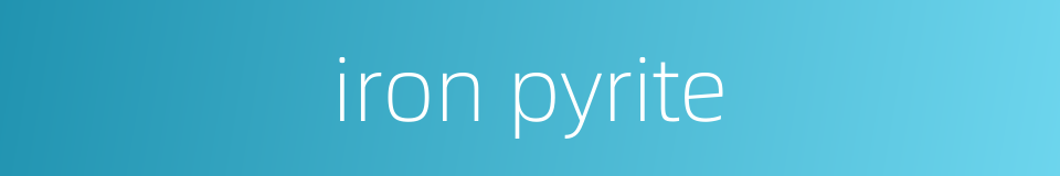 iron pyrite的同义词