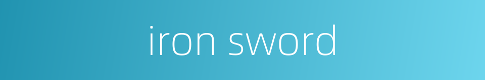iron sword的同义词