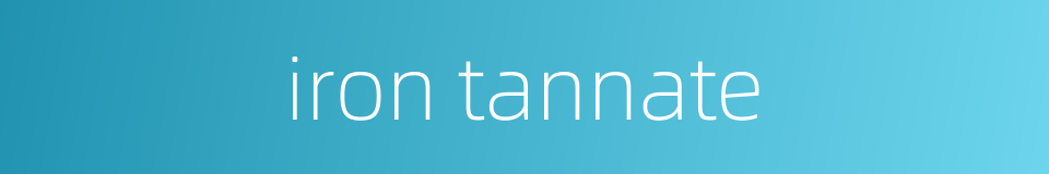 iron tannate的同义词