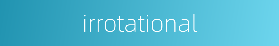 irrotational的同义词