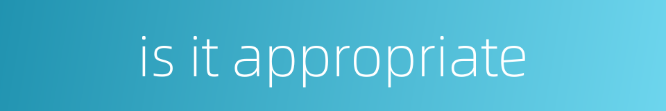 is it appropriate的同义词