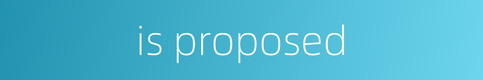 is proposed的同义词