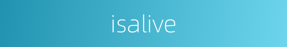 isalive的同义词