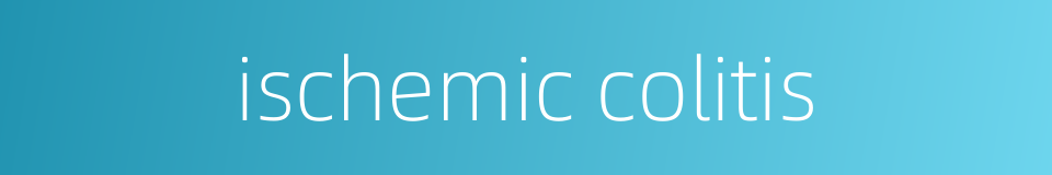 ischemic colitis的同义词