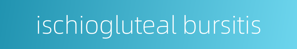 ischiogluteal bursitis的同义词