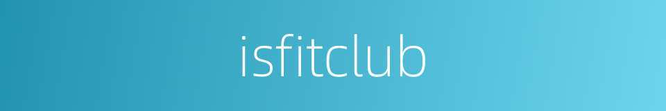 isfitclub的同义词