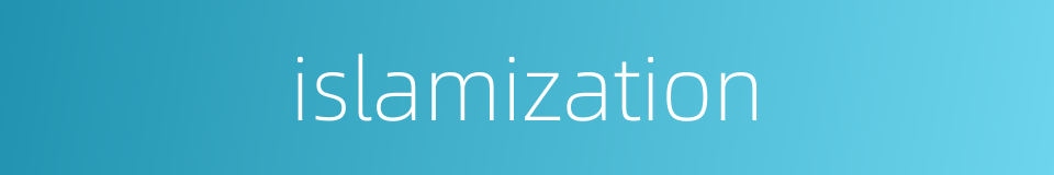 islamization的同义词