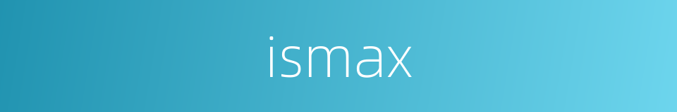 ismax的同义词