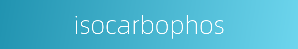isocarbophos的同义词
