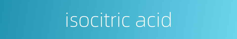 isocitric acid的同义词