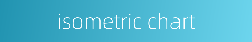 isometric chart的同义词