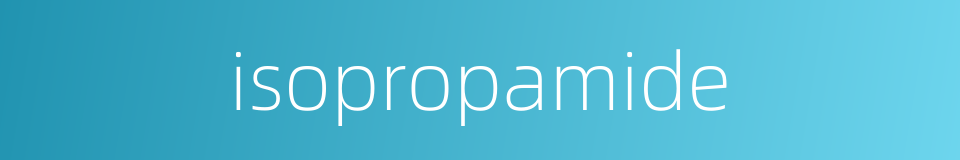isopropamide的同义词
