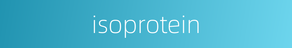 isoprotein的同义词