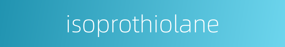 isoprothiolane的同义词