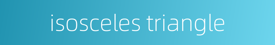 isosceles triangle的同义词