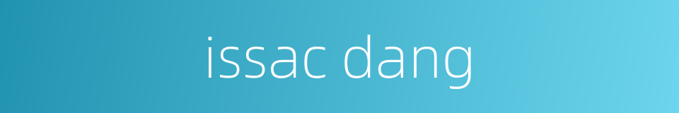 issac dang的同义词