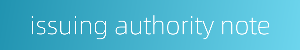 issuing authority note的同义词