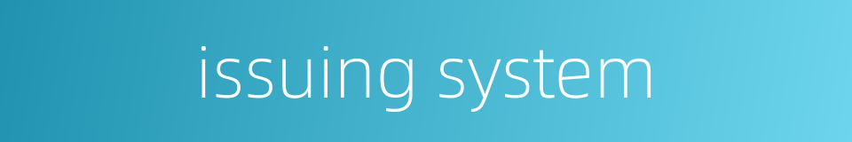 issuing system的同义词
