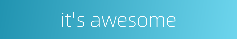 it's awesome的同义词