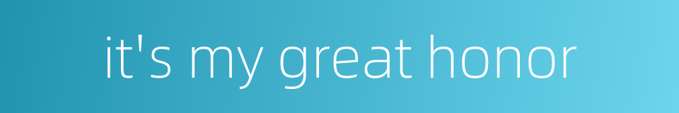 it's my great honor的同义词