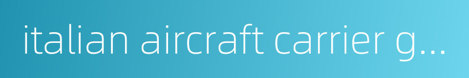 italian aircraft carrier giuseppe garibaldi的同义词