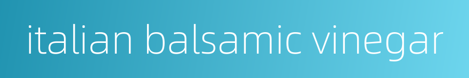 italian balsamic vinegar的同义词