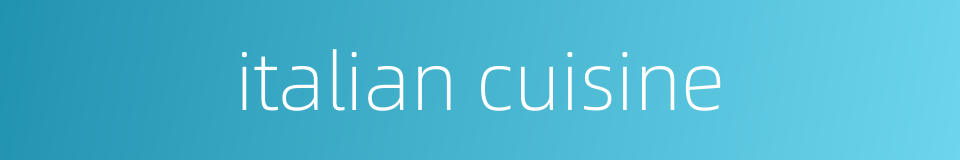 italian cuisine的同义词