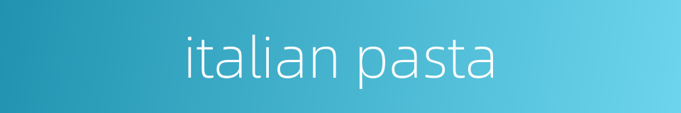 italian pasta的同义词