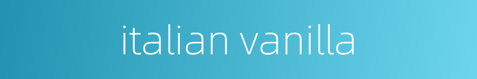 italian vanilla的同义词