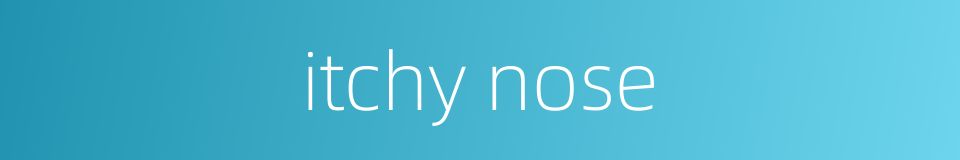 itchy nose的同义词