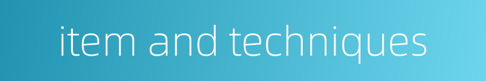 item and techniques的同义词