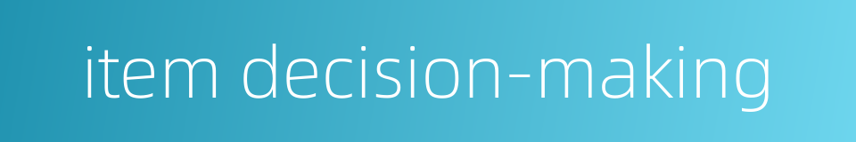 item decision-making的同义词