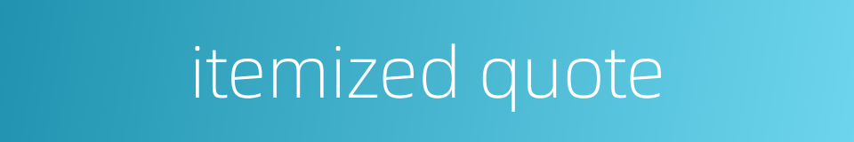itemized quote的同义词