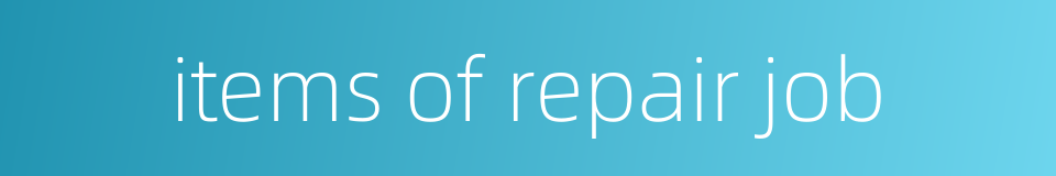items of repair job的同义词