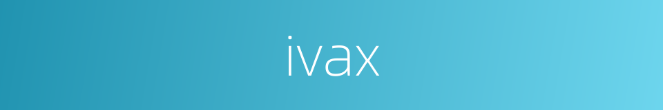 ivax的同义词