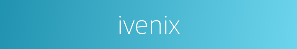 ivenix的同义词