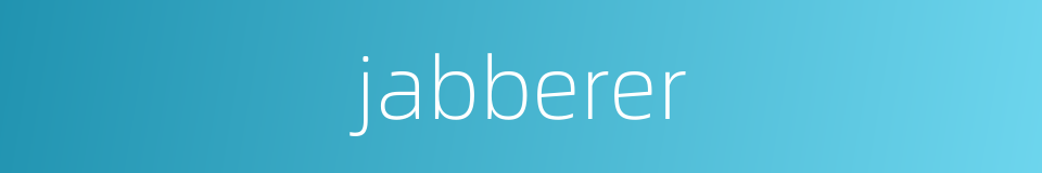 jabberer的同义词