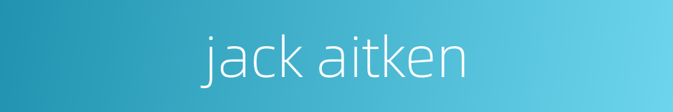 jack aitken的同义词