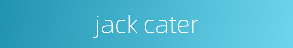 jack cater的同义词
