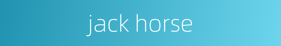 jack horse的同义词
