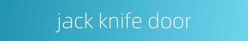 jack knife door的同义词